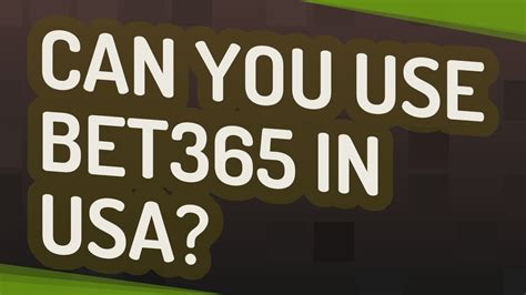 can i use bet365 in usa,bet365 usa states